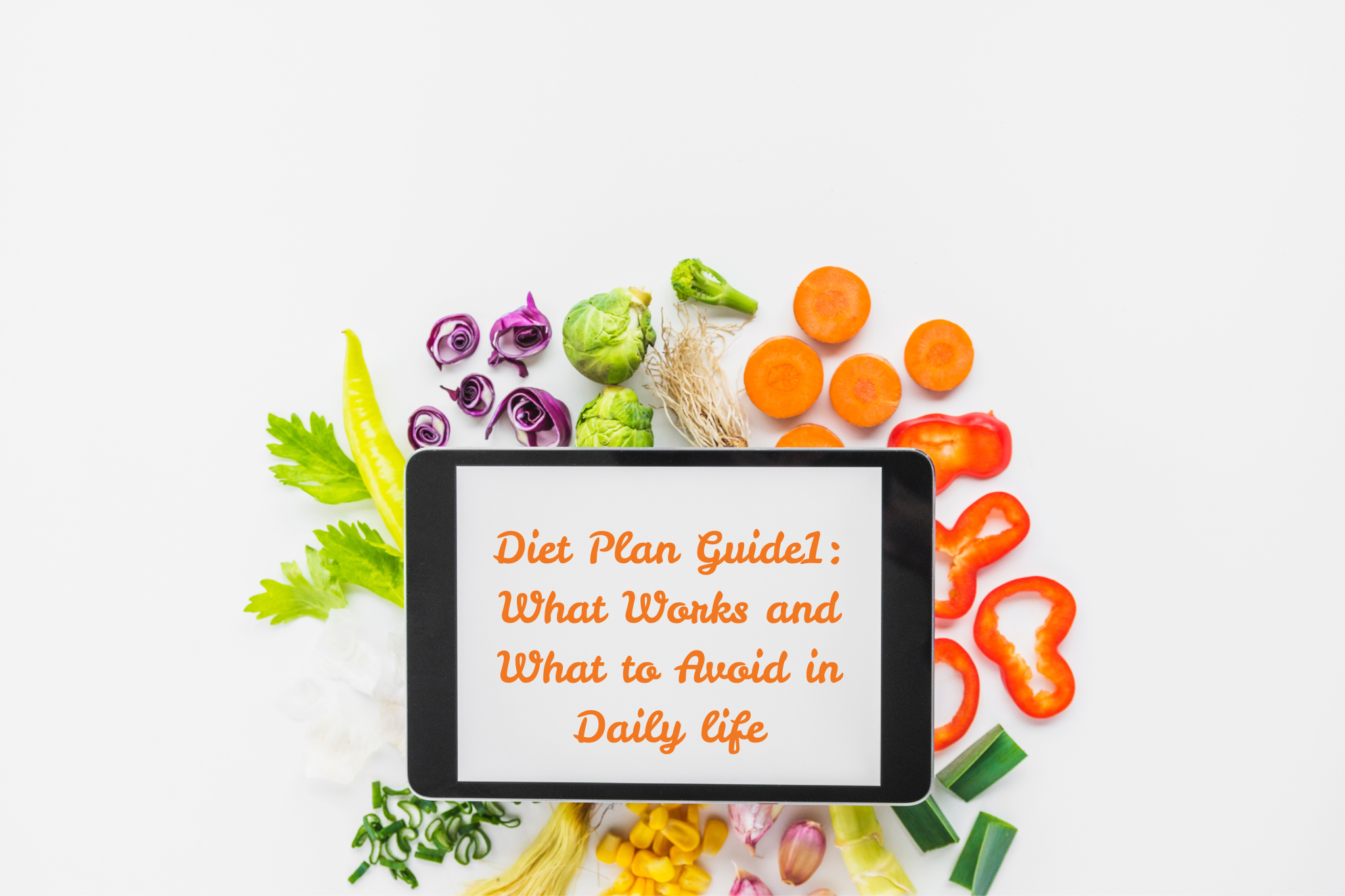 Read more about the article Diet Plan Guide1: What Works and What to Avoid in Daily life